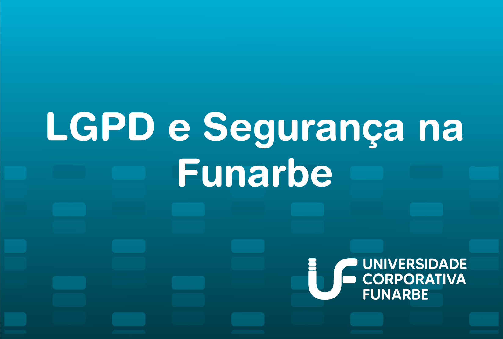 LGPD e Segurança na Funarbe
